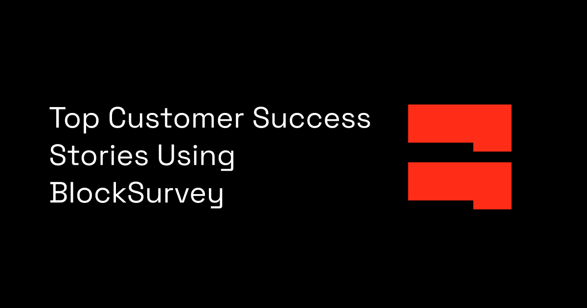 Top Customer Success Stories Using BlockSurvey